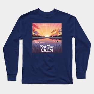 Find Your Calm - Serene Lake Sunset Long Sleeve T-Shirt